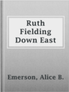 Imagen de portada para Ruth Fielding Down East